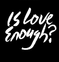 Is Love REALLY enough? #LifeInDuality
